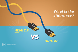 HDMI 2.1 vs 2.0: What's the Difference?